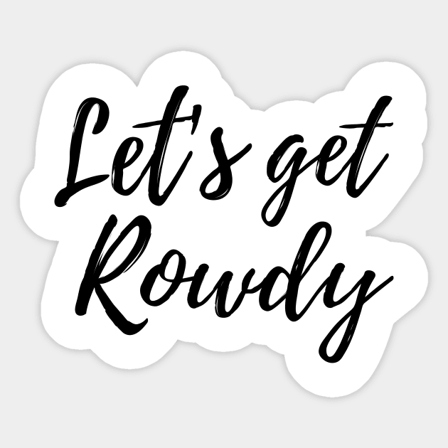 Let’s get rowdy Sticker by Blister